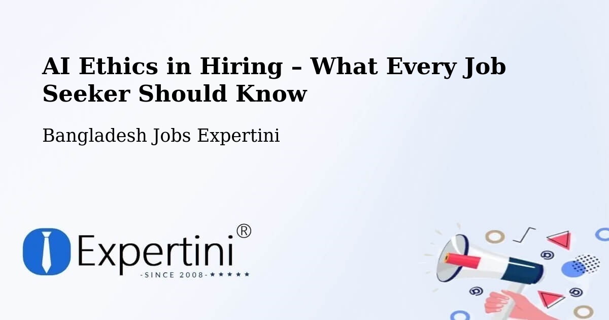 AI Ethics in Recruitment & Hiring – Sandwīp - Sandwīp, Bangladesh Jobs Expertini