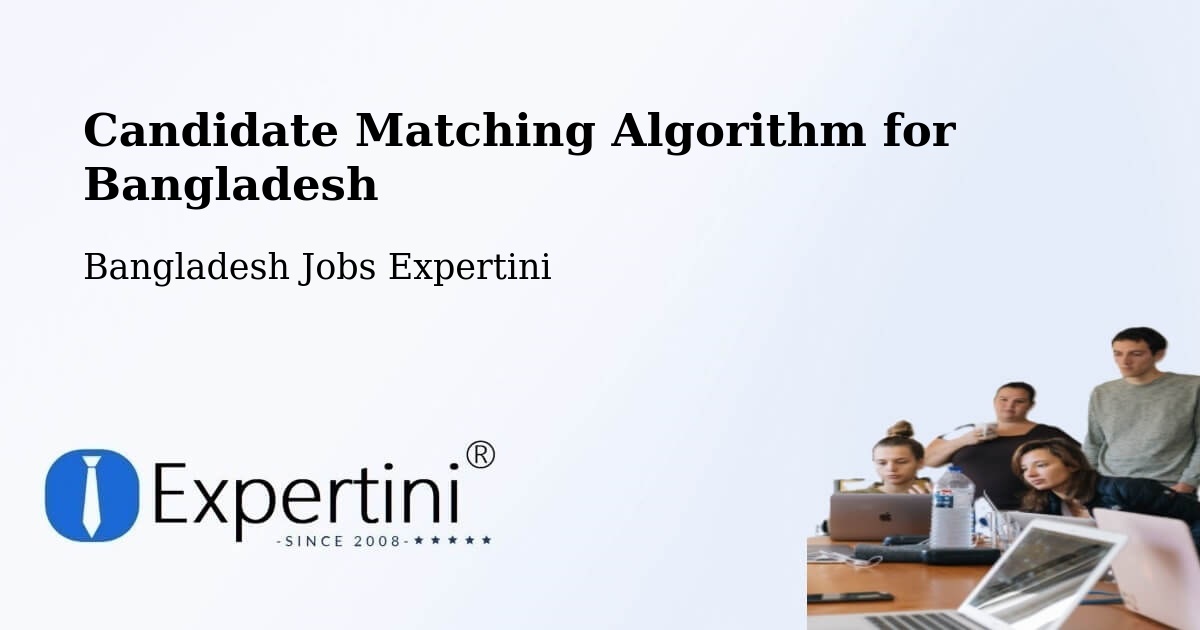 Candidate Matching Algorithm Overview – Sandwīp - Bangladesh Jobs Expertini