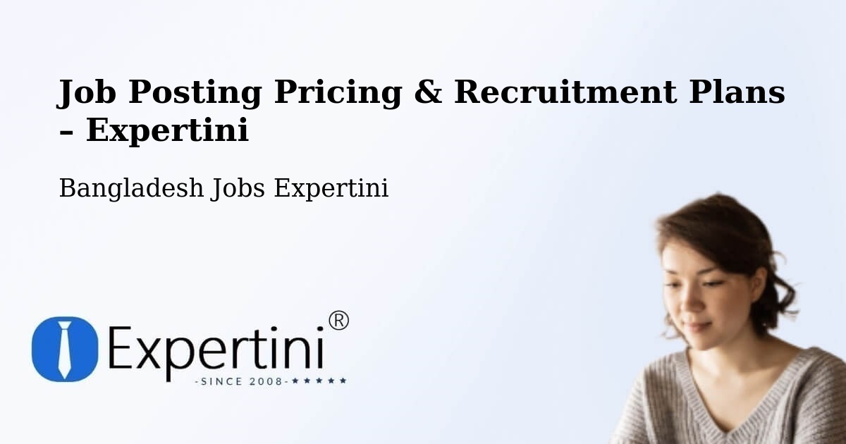 Job Posting Pricing & Recruitment Plans – Sandwīp - Sandwīp, Bangladesh Jobs Expertini